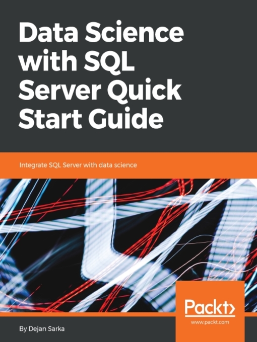 Title details for Data Science with SQL Server Quick Start Guide by Dejan Sarka - Available